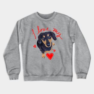 I love my Dachshund Crewneck Sweatshirt